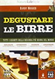 Degustare le birre. Tutti i segreti della bevanda più buona del mondo