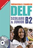 Delf scolaire et junior B2. Livre de l’élève con corrigés. Con CD Audio. Per le Scuole superiori