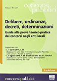 Delibere, ordinanze, decreti, determinazioni. Guida alla prova pratica del concorso in Comune e in Provincia con schemi e modelli