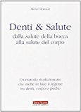 Denti e salute. Dalla salute della bocca alla salute del corpo