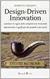 Design-Driven innovation. Cambiare le regole della competizione innovando radicalmente il significato dei prodotti e dei servizi