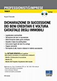 Dichiarazione di successione dei beni ereditari e voltura catastale degli immobili. Con CD-ROM