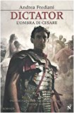 Dictator. L’ombra di Cesare