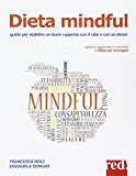 Dieta mindful. Come stabilire un buon rapporto con il cibo e con se stessi