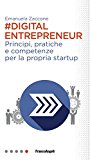 Digital entrepreneur. Principi, pratiche e competenze per la propria startup