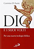 Dio e i suoi volti. Per una nuova teologia biblica