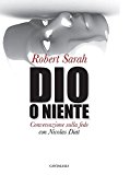 Dio o niente. Conversazione sulla fede con Nicolas Diat