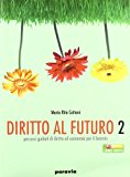 Diritto al futuro. Percorsi guidati di diritto ed economia. Per le Scuole superiori: 2