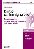 Diritto dell’immigrazione. Manuale pratico in materia di ingresso e condizione degli stranieri in Italia. Con software scaricabile on-line