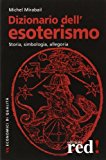 Dizionario dell’esoterismo. Storia, simbologia, allegoria