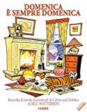 Domenica è sempre domenica. Raccolta di tavole domenicali di Calvin and Hobbes