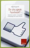 Do you speak Facebook? Guida per genitori e insegnanti al linguaggio del social network