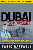 Dubai Top Secret: I Segreti Per Avere Successo Nella Città Dove L'impossibile Diventa Realtà