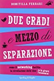 Due gradi e mezzo di separazione. Come il networking facilita la circolazione delle idee (e fa girare l'economia)