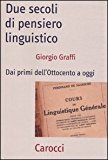 Due secoli di pensiero linguistico. Dai primi dell’Ottocento a oggi