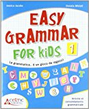 Easy grammar for kids. Level 1. Materiali per il docente. Per la Scuola elementare