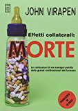 Effetti collaterali: morte. Le confessioni di un manager pentito delle grandi multinazionali del farmaco