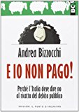 E io non pago! Perché l’Italia deve dire no al ricatto del debito pubblico