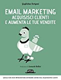 Email Marketing - Acquisisci clienti e aumenta le tue vendite: quello che ogni imprenditore dovrebbe sapere sull'acquisizione clienti