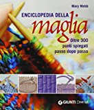 Enciclopedia della maglia. Oltre 300 punti spiegati passo dopo passo