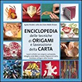 Enciclopedia delle tecniche degli origami e della lavorazione della carta