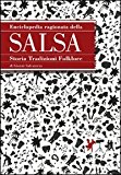 Enciclopedia ragionata della salsa. Storia tradizioni folklore