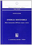 Energia sostenibile. Diritto internazionale, dell'Unione europea e interno