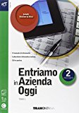 Entriamo in azienda oggi. Con extrakit. Con e-book. Con espansione online. Per le Scuole superiori: 2