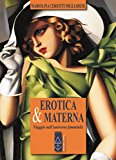 Erotica & materna. Viaggio nell'universo femminile