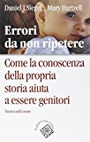 Errori da non ripetere. Come la conoscenza della propria storia aiuta a essere genitori