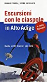 Escursioni con le ciaspole in Alto Adige. Guida ai 60 itinerari più belli