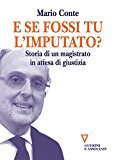 E se fossi tu l'imputato? Storia di un magistrato in attesa di giudizio