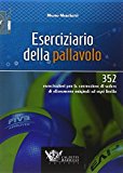 Eserciziario della pallavolo. 352 esercitazioni per la costruzione di sedute di allenamento originali ad ogni livello: 1