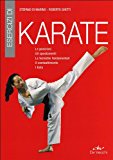 Esercizi di karate. Le posizioni, gli spostamenti, le tecniche fondamentali, il combattimento, i kata