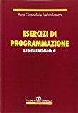 Esercizi di programmazione linguaggio C