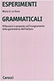 Esperimenti grammaticali. Riflessioni e proposte sull’insegnamento della grammatica dell’italiano