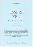 Essere zen. Portare la meditazione nella vita