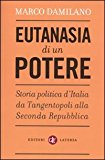 Eutanasia di un potere. Storia politica d’Italia da Tangentopoli alla Seconda Repubblica