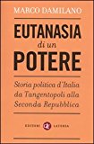 Eutanasia di un potere. Storia politica d'Italia da Tangentopoli alla Seconda Repubblica