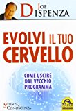 Evolvi il tuo cervello. Come uscire dal vecchio programma