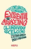 Existential marketing. I consumatori comprano, gli individui scelgono