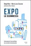 Expo la scommessa. Come giocarsi il futuro dell’Italia con un evento di comunicazione