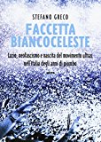 Faccetta biancoceleste. Lazio, neofascismo e nascita del movimento ultras nell’Italia degli anni di piombo