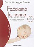 Facciamo la nanna: Quel che conviene sapere sui metodi per far dormire il vostro bambino (Il bambino naturale)