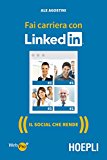 Fai carriera con LinkedIn. Il social professionale per relazioni e business