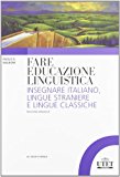 Fare educazione linguistica. Insegnare italiano, lingue straniere e lingue classiche