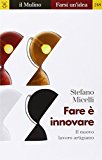 Fare è innovare. Il nuovo lavoro artigiano