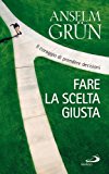 Fare la scelta giusta. Il coraggio di prendere decisioni