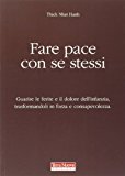 Fare pace con se stessi. Guarire le ferite e il dolore dell’infanzia, trasformandoli in forza e consapevolezza