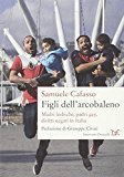 Figli dell’arcobaleno. Madri lesbiche, padri gay, diritti negati in Italia